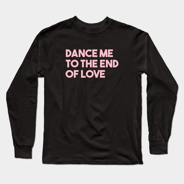 Dance Me To The End Of Love, pink Long Sleeve T-Shirt by Perezzzoso